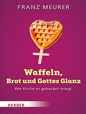 cover image of Waffeln, Brot und Gottes Glanz